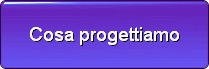 Cosa progettiamo